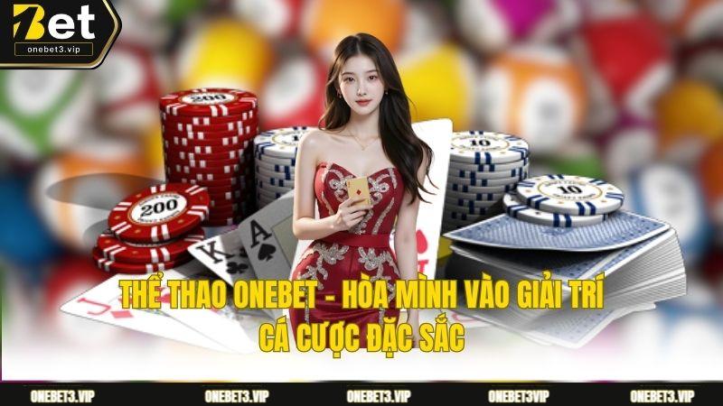 Thể Thao Onebet - Hòa Mình Vào Giải Trí Cá Cược Đặc Sắc