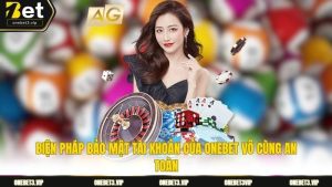 Biện pháp bảo mật tài khoản của ONEBET vô cùng an toàn